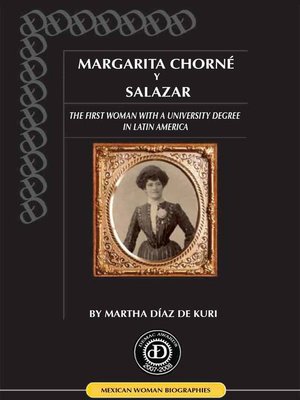 cover image of Margarita Chorné Y Salazar, the First Woman in Latin America with a University Degree